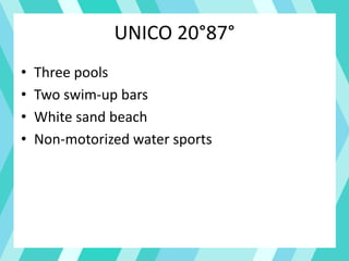 UNICO 20°87°
• Three pools
• Two swim-up bars
• White sand beach
• Non-motorized water sports
 