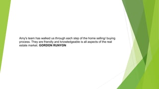 Amy's team has walked us through each step of the home selling/ buying
process. They are friendly and knowledgeable is all aspects of the real
estate market. GORDON RUNYON
 