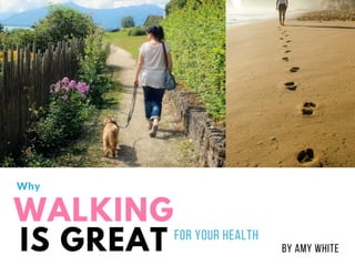 Why Walking is Great for Your Health by Amy White