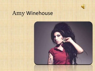 Amy Winehouse

 