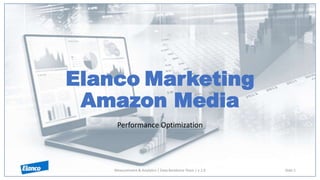 Elanco Marketing
Amazon Media
Performance Optimization
Slide 1
Measurement & Analytics | Data Backbone Team | v 1.0
 