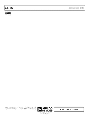 AN-1072                                                                                     Application Note

NOTES




©2010 Analog Devices, Inc. All rights reserved. Trademarks and
registered trademarks are the property of their respective owners.
                                               AN08965-0-4/10(0)


                                                                     Rev. 0 | Page 8 of 8
 