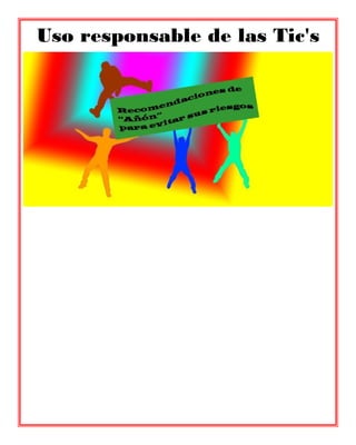 Uso responsable de las Tic's