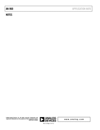 AN-960 APPLICATION NOTE
Rev. 0 | Page 12 of 12
NOTES
©2008 Analog Devices, Inc. All rights reserved. Trademarks and
registered trademarks are the property of their respective owners.
AN07395-0-4/08(0)
 