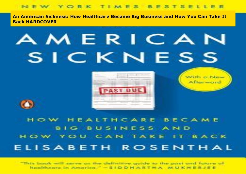 An American Sickness: How Healthcare Became Big Business and How You