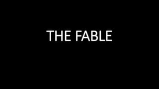 THE FABLE
 