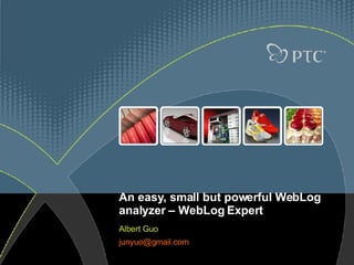 An easy, small but powerful WebLog analyzer – WebLog Expert Albert Guo [email_address]   