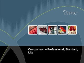 Comparison – Professional, Standard, Lite 