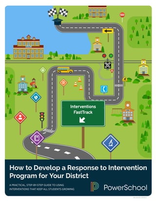 AN-eb-001-091816
How to Develop a Response to Intervention
Program for Your District
A PRACTICAL, STEP-BY-STEP GUIDE TO USING
INTERVENTIONS THAT KEEP ALL STUDENTS GROWING
 