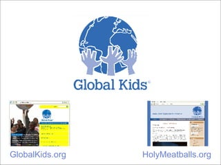 GlobalKids.org HolyMeatballs.org 