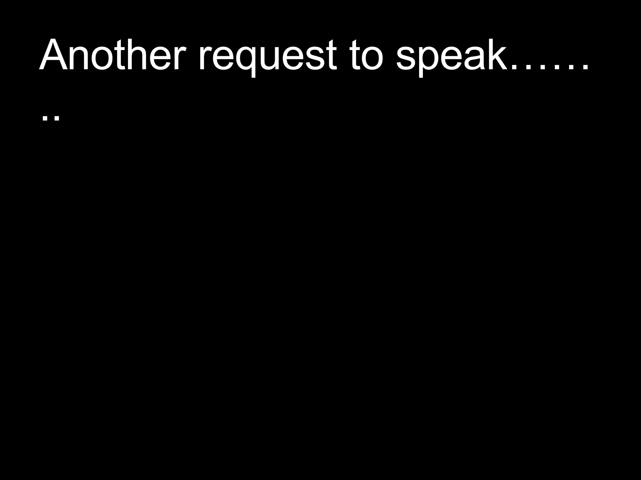 Another request to speak…….. 