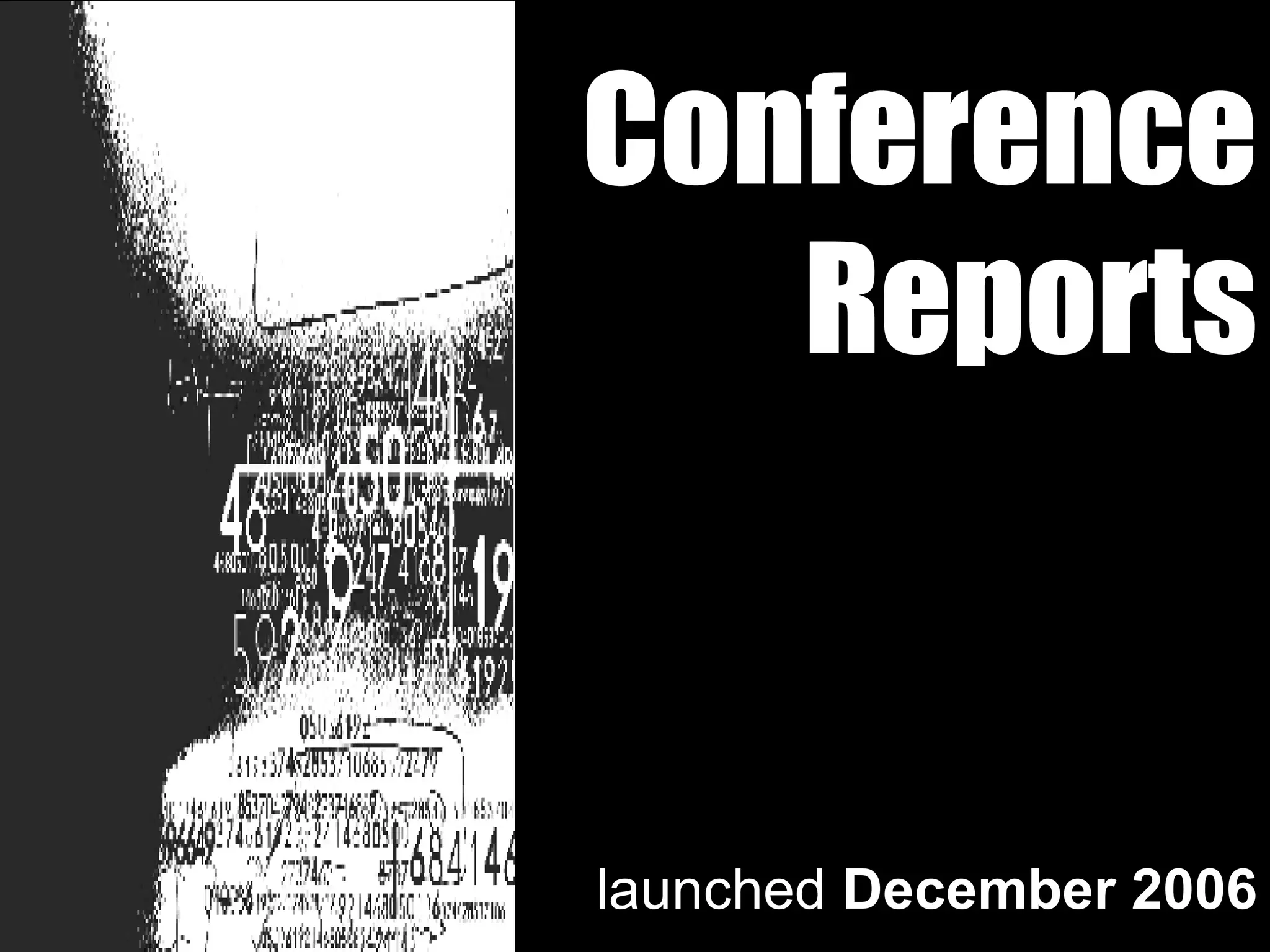 Conference Reports launched  December 2006 