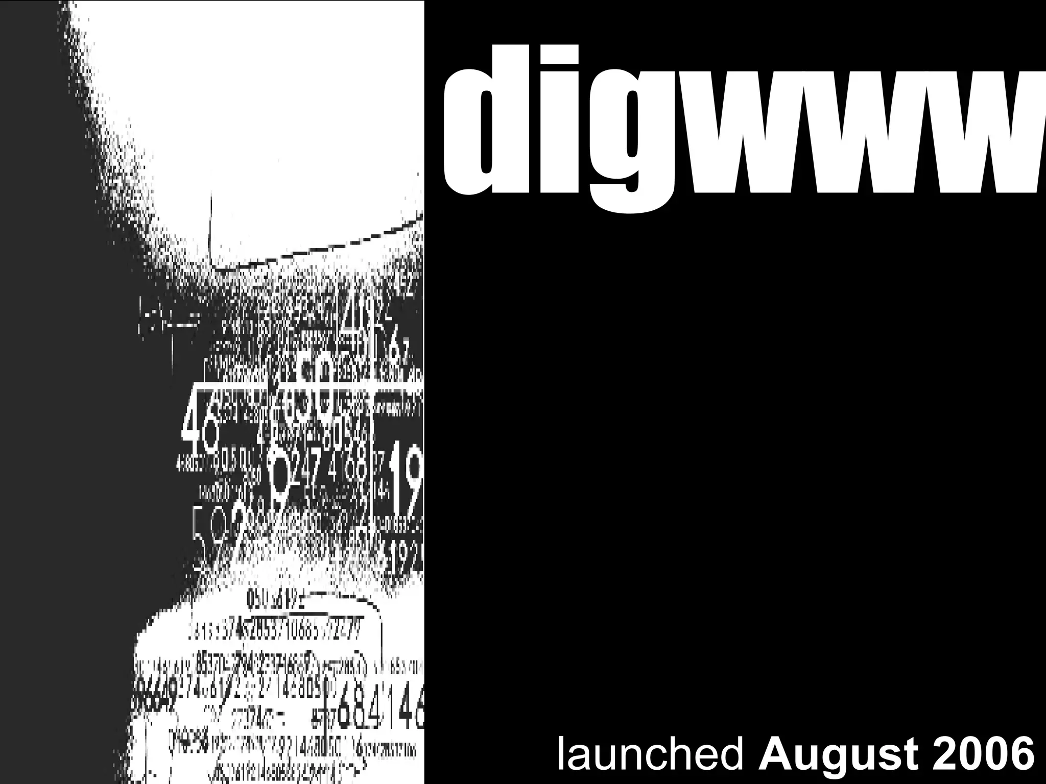 digwww launched  August 2006 