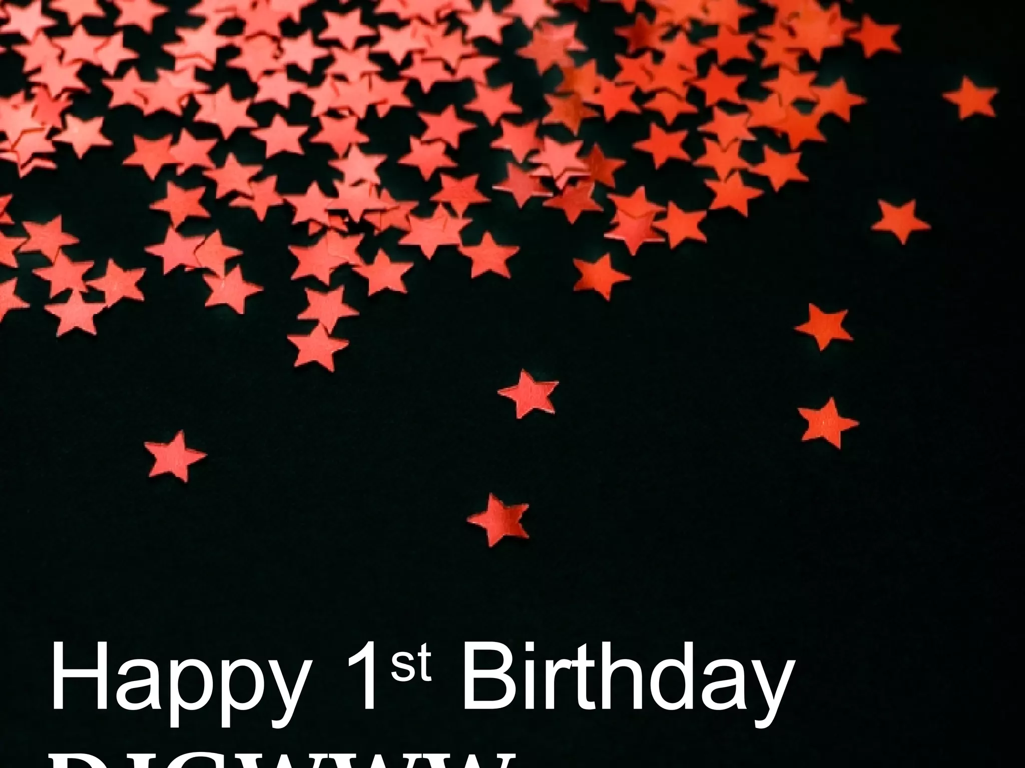 Happy 1 st  Birthday  DIGWWW 