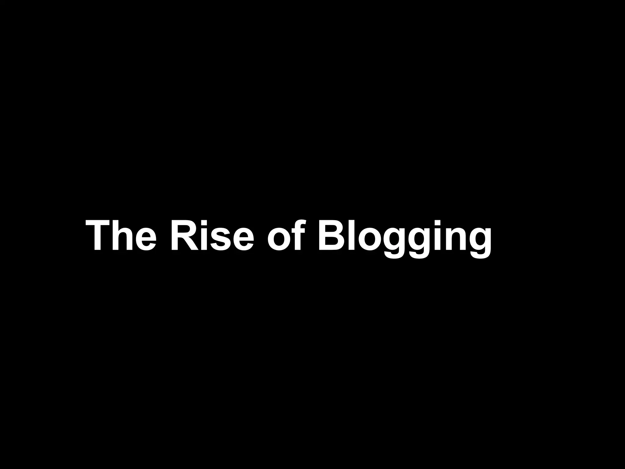 The Rise of Blogging 
