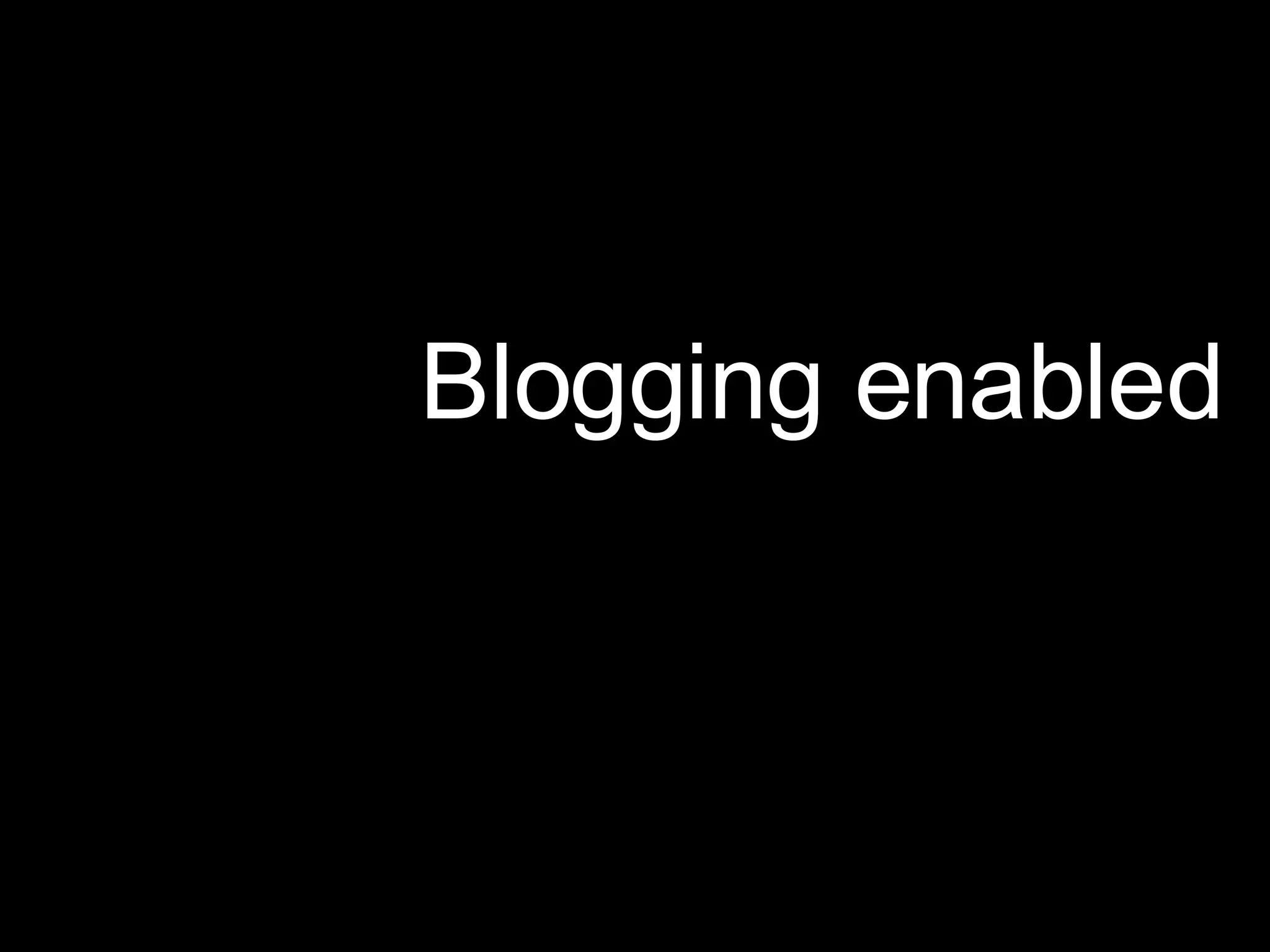 Blogging enabled 