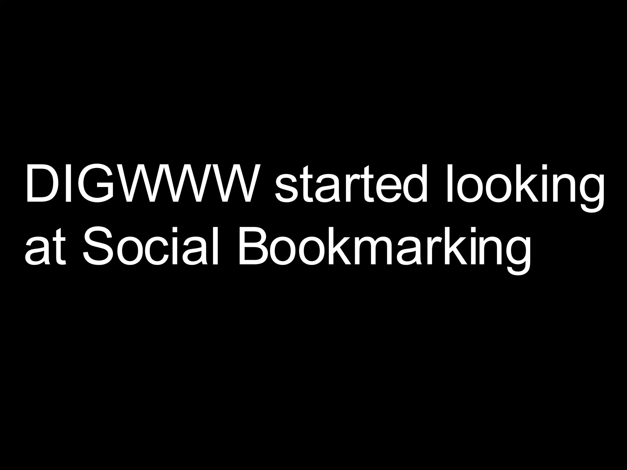 DIGWWW started looking at Social Bookmarking 