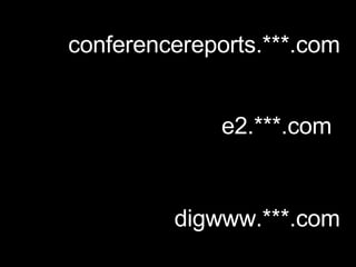 conferencereports.***.com e2.***.com digwww.***.com 