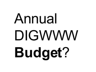 Annual DIGWWW  Budget ? 