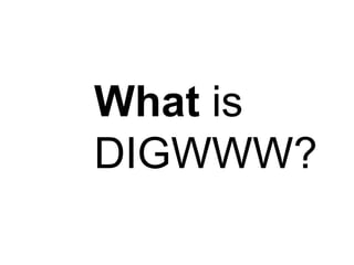 What  is DIGWWW? 