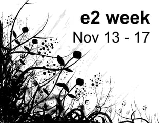 November 2006 e2 week Nov 13 - 17 