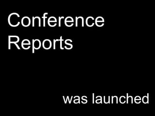 Conference Reports  was launched  