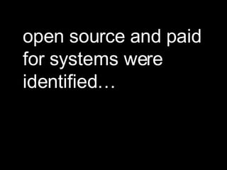 open source and paid for systems were identified… 