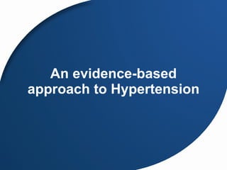 An evidence-based approach to Hypertension  