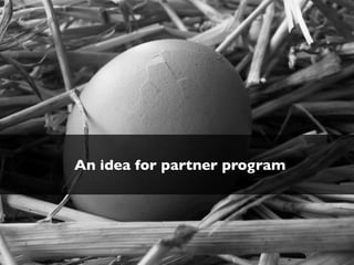 An idea for partner program

 