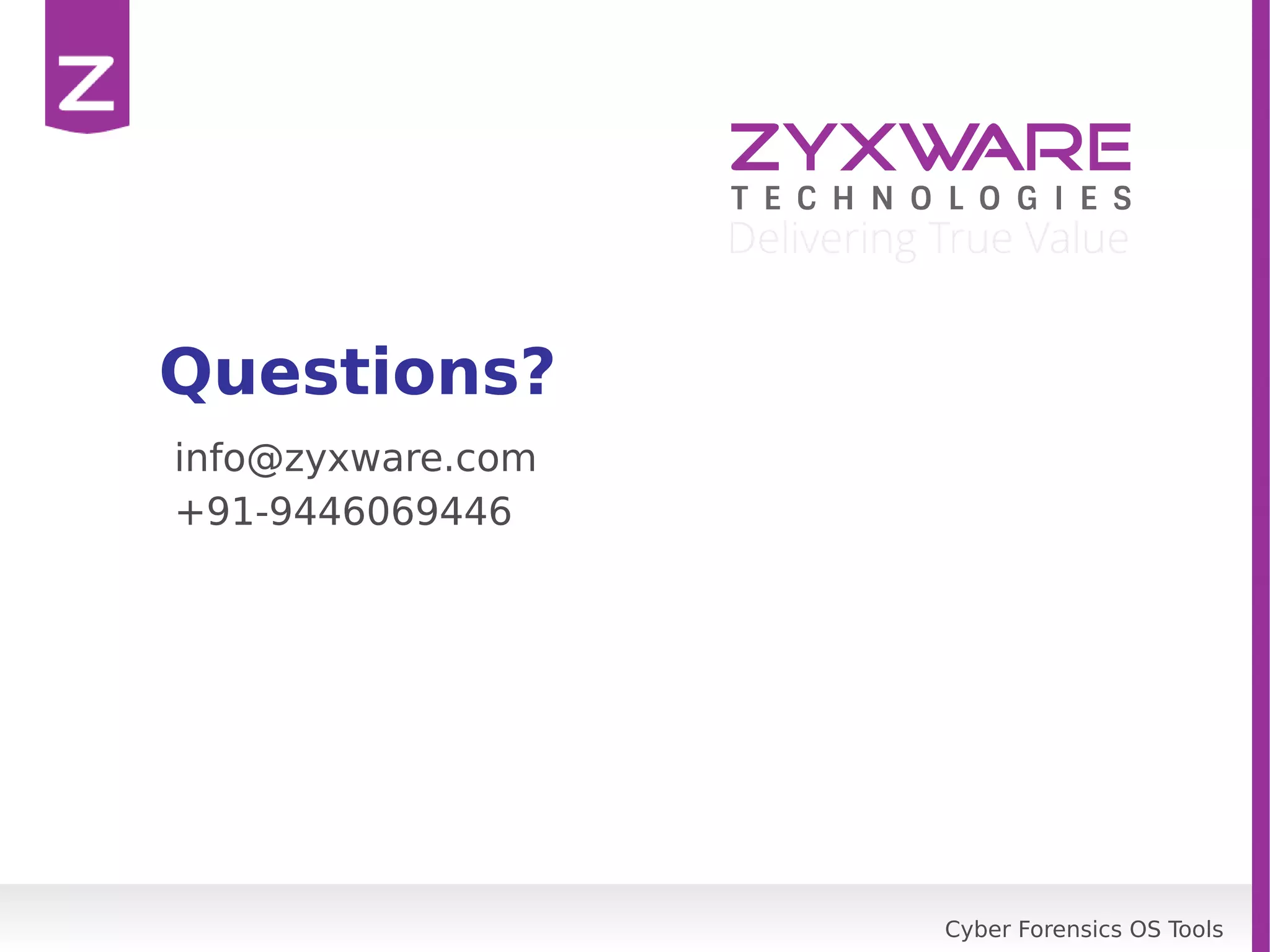 Cyber Forensics OS Tools
Questions?
info@zyxware.com
+91-9446069446
 