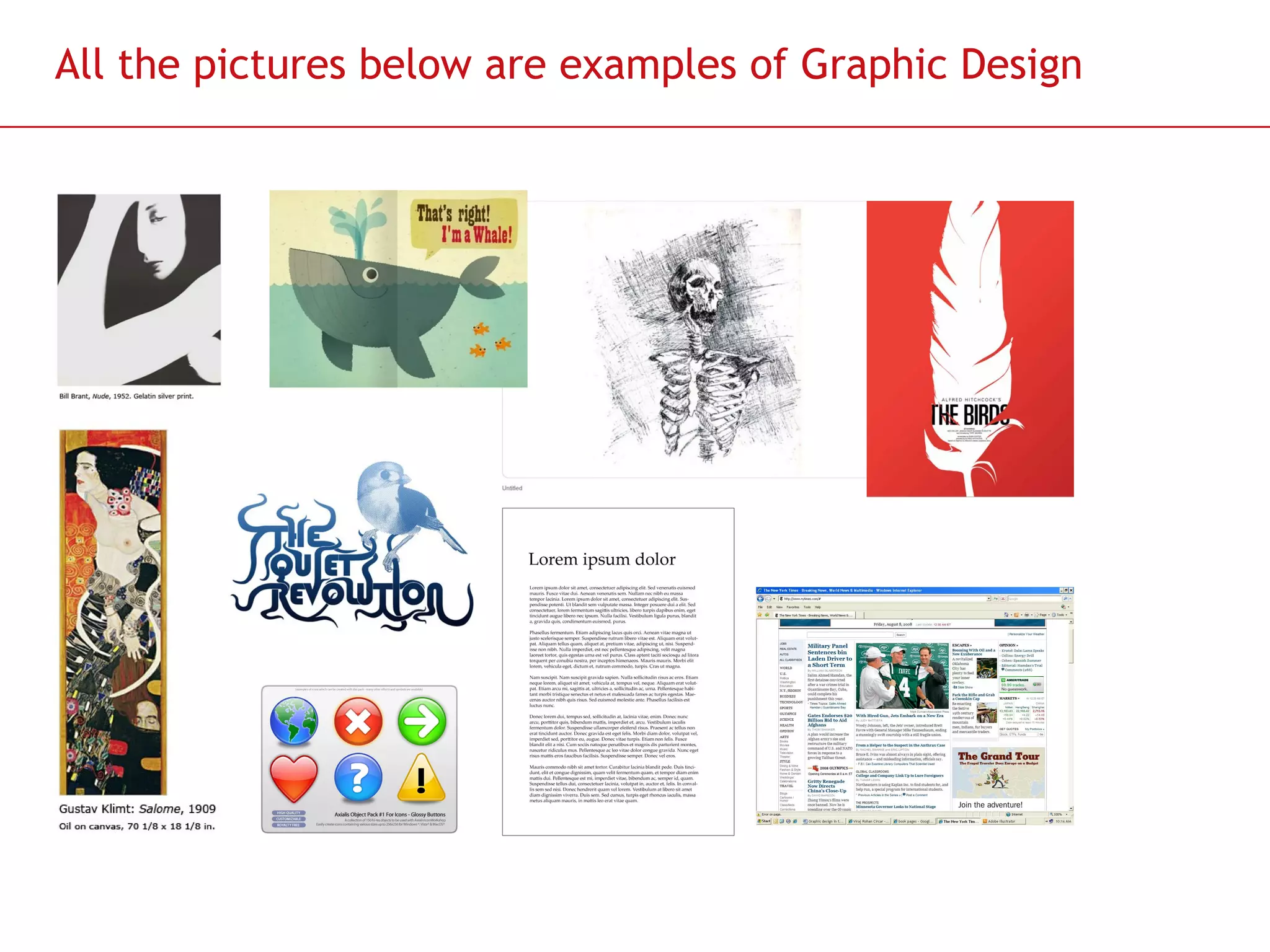 All the pictures below are examples of Graphic Design 