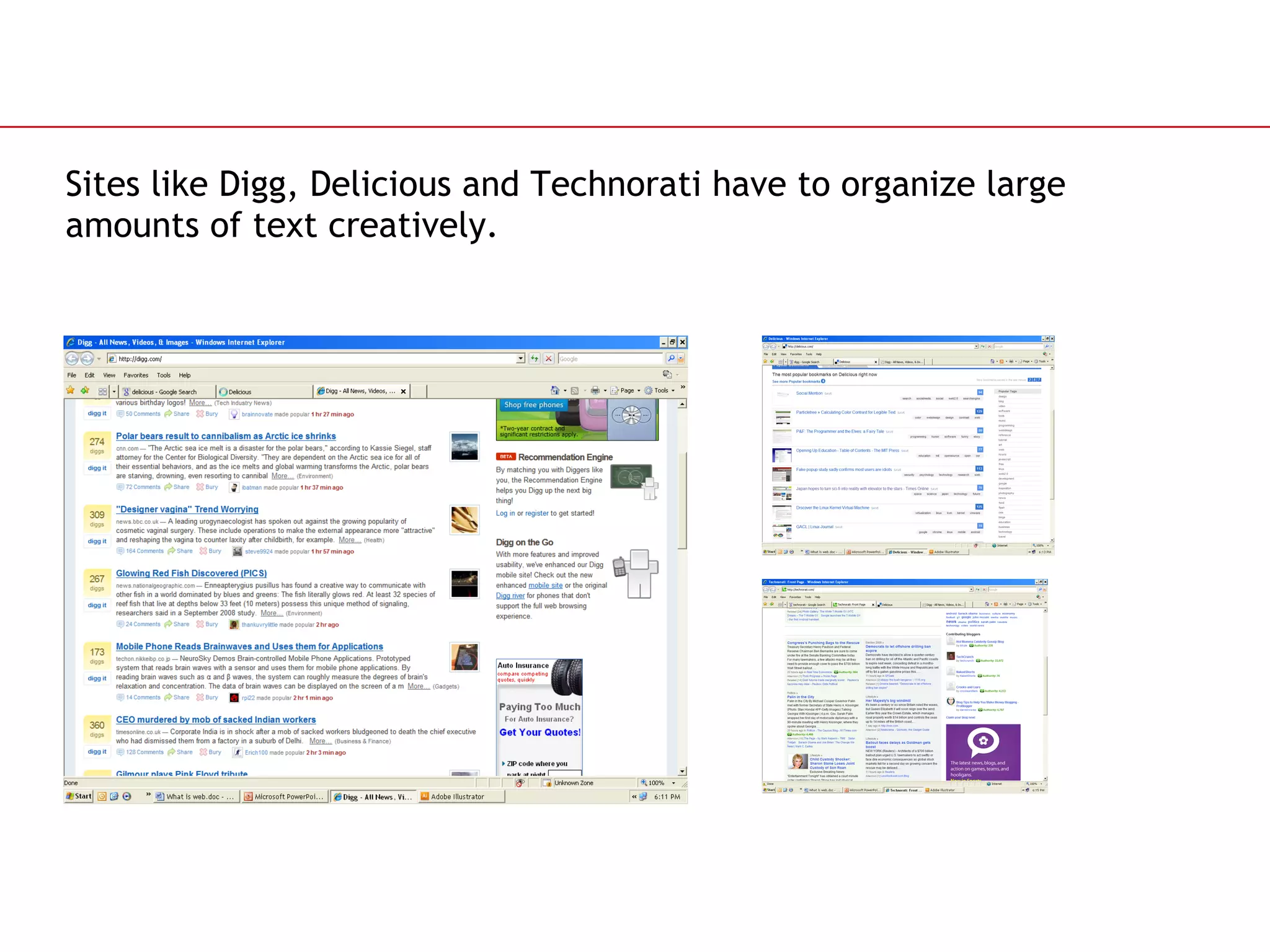 Sites like Digg, Delicious and Technorati have to organize large amounts of text creatively. 