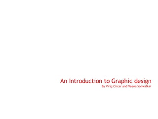 An Introduction to Graphic design By Viraj Circar and Veena Sonwalkar 