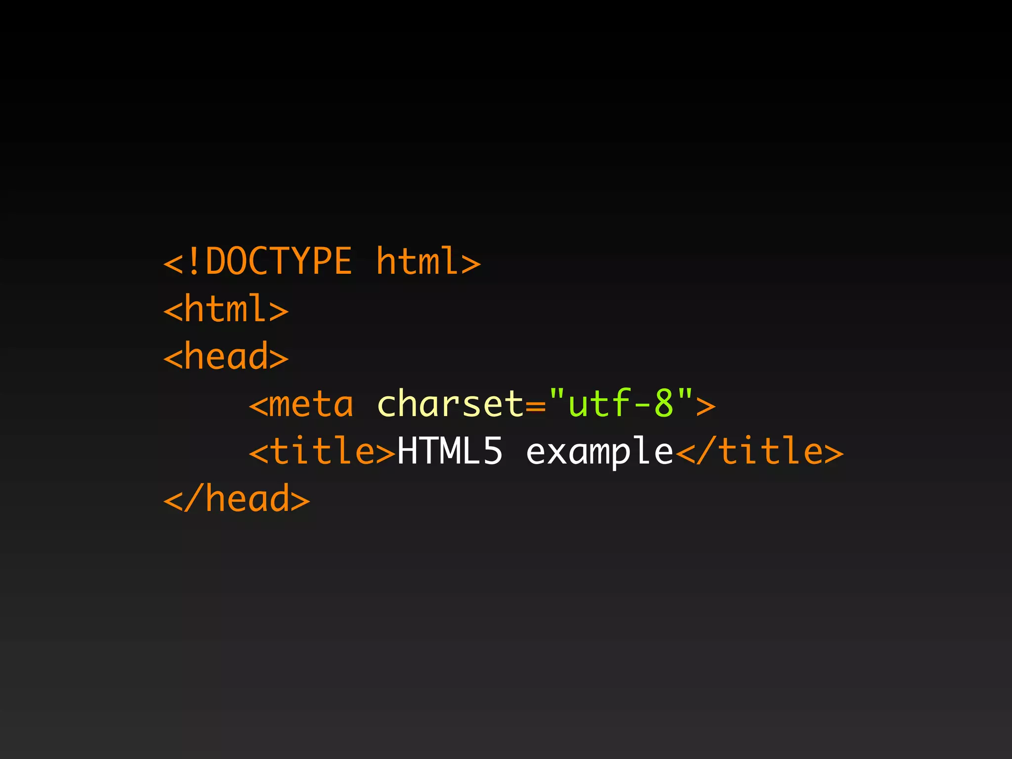 <!DOCTYPE html>
<html>
<head>
    <meta charset="utf-8">
    <title>HTML5 example</title>
</head>
 
