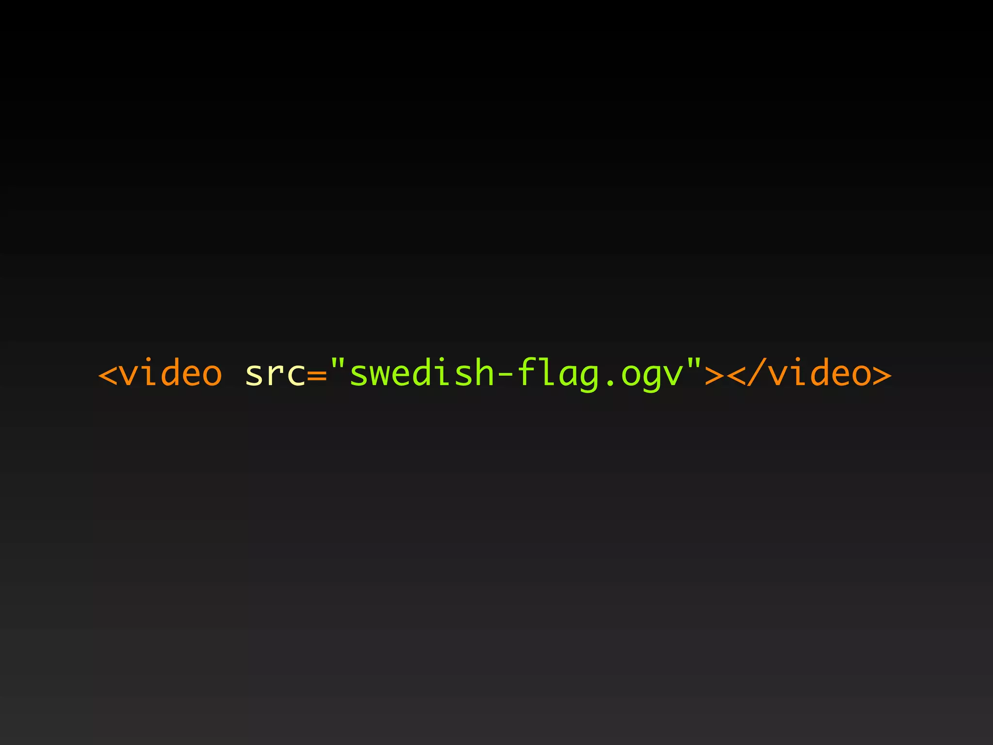 <video src="swedish-flag.ogv"></video>
 