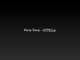 Remy Sharp - HTML5.js
 
