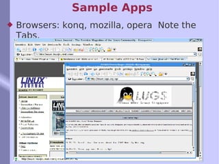 Sample Apps Browsers: konq, mozilla, opera  Note the Tabs. 