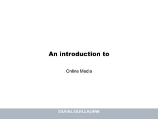 An introduction to Online Media 