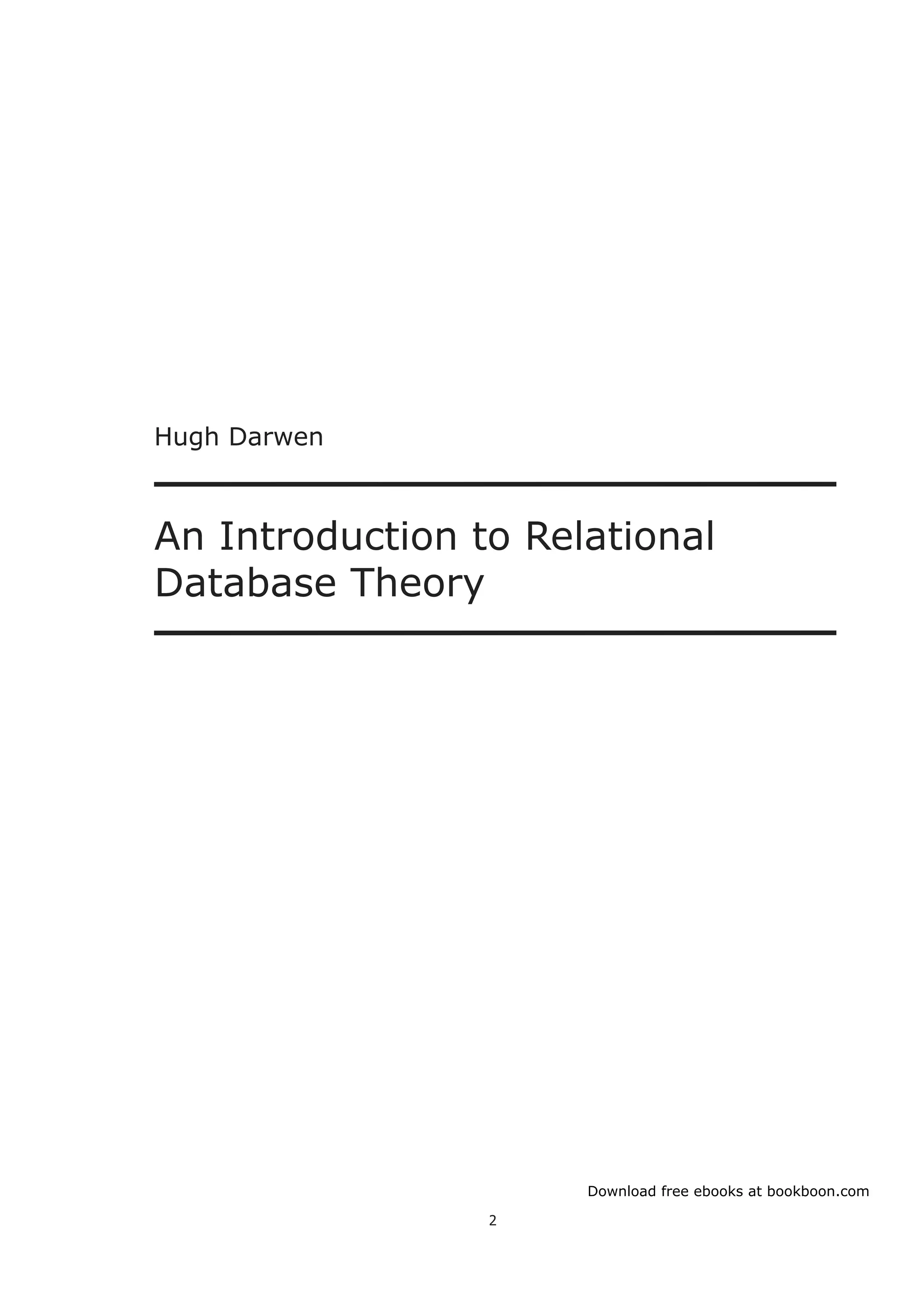 Download free ebooks at bookboon.com
2
Hugh Darwen
An Introduction to Relational
Database Theory
 