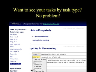 Want to see your tasks by task type?  No problem! 