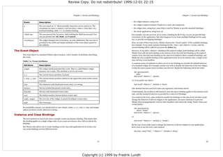 Review Copy. Do not redistribute! 1999-12-01 22:15



                                                                      Chapter 7. Events and Bindings                                                                             Chapter 7. Events and Bindings


      Event               Description                                                                         •    the widget instance, using bind.
                                                                                                              •    the widget's toplevel window (Toplevel or root), also using bind.
      a                   The user typed an “a”. Most printable characters can be used as is. The
                          exceptions are space (<space>) and less than (<less>). Note that 1 is a             •    the widget class, using bind_class (this is used by Tkinter to provide standard bindings).
                          keyboard binding, while <1> is a button binding.                                    •    the whole application, using bind_all .
      <Shift-Up>          The user pressed the Up arrow, while holding the Shift key pressed. You             For example, you can use bind_all to create a binding for the F1 key, so you can provide help
                          can use prefixes like Alt, Shift, and Control.                                      everywhere in the application. But what happens if you create multiple bindings for the same
                          The widget changed size (or location, on some platforms). The new size is           key, or provide overlapping bindings?
      <Configure>
                          provided in the width and height attributes of the event object passed to           First, on each of these four levels, Tkinter chooses the “closest match” of the available bindings.
                          the callback.                                                                       For example, if you create instance bindings for the <Key> and <Return> events, only the
                                                                                                              second binding will be called if you press the Enter key.
The Event Object                                                                                              However, if you add a <Return> binding to the toplevel widget, both bindings will be called.
                                                                                                              Tkinter first calls the best binding on the instance level, then the best binding on the toplevel
     The event object is a standard Python object instance, with a number of attributes describing            window level, then the best binding on the class level (which is often a standard binding), and
     the event.                                                                                               finally the best available binding on the application level. So in an extreme case, a single event
                                                                                                              may call four event handlers.
     Table 7-2. Event Attributes
                                                                                                              A common cause of confusion is when you try to use bindings to override the default behavior
      Attribute           Description                                                                         of a standard widget. For example, assume you wish to disable the Enter key in the text widget,
                          The widget which generated this event. This is a valid Tkinter widget               so that the users cannot insert newlines into the text. Maybe the following will do the trick?
      widget
                          instance, not a name. This attribute is set for all events.                              def ignore(event):
      x, y                The current mouse position, in pixels.                                                      pass
                                                                                                                   text.bind("<Return>", ignore)
      x_root, y_root      The current mouse position relative to the upper left corner of the screen,
                          in pixels.                                                                          or, if you prefer one-liners:

      char                The character code (keyboard events only), as a string.                                  text.bind("<Return>", lambda e: None)

      keysym              The key symbol (keyboard events only).                                              (the lambda function used here takes one argument, and returns None)
      keycode             The key code (keyboard events only)                                                 Unfortunately, the newline is still inserted, since the above binding applies to the instance level
                                                                                                              only, and the standard behavior is provided by a class level bindings.
      num                 The button number (mouse button events only)
                                                                                                              You could use the bind_class method to modify the bindings on the class level, but that would
      width, height       The new size of the widget, in pixels (Configure events only).                      change the behavior of all text widgets in the application. An easier solution is to prevent
      type                The event type.                                                                     Tkinter from propagating the event to other handlers; just return the string “break” from your
                                                                                                              event handler:
     For portability reasons, you should stick to char, height, width, x, y, x_root, y_root, and widget
                                                                                                                   def ignore(event):
     unless you know exactly what you're doing...                                                                     return "break"
                                                                                                                   text.bind("<Return>", ignore)
Instance and Class Bindings
                                                                                                              or
     The bind method we used in the above example creates an instance binding. This means that
     the binding applies to a single widget only; if you create new frames, they will not inherit the              text.bind("<Return>", lambda e: "break")
     bindings.
                                                                                                              By the way, if you really want to change the behavior of all text widgets in your application,
     But Tkinter also allows you to create bindings on the class and application level; in fact, you          here's how to use the bind_class method:
     can create bindings on four different levels:
                                                                                                                   top.bind_class("Text", "<Return>", lambda e: None)




                                                                                                        21                                                                                                      22




                                                                                 Copyright (c) 1999 by Fredrik Lundh
 