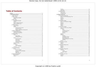 Review Copy. Do not redistribute! 1999-12-01 22:15




                                                                                                                                                                        Toolbars ......................................................................................................................... 26
                                                                                                                                                                        Status Bars..................................................................................................................... 27
Table of Contents                                                                                                                                                 9. Dialog Windows ................................................................................................................. 29
                                                                                                                                                                        Grid Layouts .................................................................................................................. 34
    Preface ....................................................................................................................i                                       Validating Data.............................................................................................................. 36
    I. Introducing Tkinter ............................................................................................2                                    II. Tkinter Reference............................................................................................ 37
           1. What's Tkinter?......................................................................................................................1              10. The BitmapImage Class ................................................................................................... 38
           2. Hello, Tkinter ....................................................................................................................... 2                  When to use the BitmapImage Class ...........................................................................38
                 Running the Example ..................................................................................................... 2                            Patterns.......................................................................................................................... 38
                 Details .............................................................................................................................. 2               Methods .........................................................................................................................38
           3. Hello, Again .......................................................................................................................... 4                 Options .......................................................................................................................... 38
                 Running the Example ..................................................................................................... 4                      11. The Button Widget............................................................................................................40
                 Details .............................................................................................................................. 5               When to use the Button Widget ...................................................................................40
                 More on widget references ............................................................................................. 6                              Patterns..........................................................................................................................40
                 More on widget names.................................................................................................... 6                             Methods ......................................................................................................................... 41
           4. Tkinter Classes ..................................................................................................................... 8                   Helpers........................................................................................................................... 41
                 Widget classes .................................................................................................................8                      Options .......................................................................................................................... 41
                 Mixins .............................................................................................................................. 9          12. The Canvas Widget ...........................................................................................................44
                      Implementation mixins ......................................................................................... 9                                 When to use the Canvas Widget................................................................................... 44
                      Geometry mixins .................................................................................................... 9                            Concepts ........................................................................................................................44
                      Widget configuration management ...................................................................... 9                                               Items ..................................................................................................................... 44
           5. Widget Configuration..........................................................................................................11                               Coordinate Systems ............................................................................................. 45
                 Configuration Interface .................................................................................................11                                 Item Specifiers ..................................................................................................... 45
                 Backwards Compatibility...............................................................................................12                                    Printing ................................................................................................................. 46
           6. Widget Styling .....................................................................................................................13                    Patterns.......................................................................................................................... 46
                 Colors ..............................................................................................................................13                Methods .........................................................................................................................46
                      Color Names ..........................................................................................................13                               Printing .................................................................................................................48
                      RGB Specifications................................................................................................13                                   Searching for Items.............................................................................................. 49
                 Fonts .............................................................................................................................. 14                     Manipulating Tags ...............................................................................................50
                      Font descriptors ................................................................................................... 14                                Special Methods for Text Items............................................................................51
                      Font names ............................................................................................................15                              Scrolling.................................................................................................................51
                      System fonts ......................................................................................................... 16                         Options .......................................................................................................................... 52
                      X Font Descriptors............................................................................................... 16                        13. The Canvas Arc Item ........................................................................................................54
                 Text Formatting .............................................................................................................17                        Methods ......................................................................................................................... 54
                 Borders ...........................................................................................................................17                  Options .......................................................................................................................... 55
                      Relief ......................................................................................................................17             14. The Canvas Bitmap Item.................................................................................................. 57
                      Focus Highlights .................................................................................................. 18                            Bitmaps.......................................................................................................................... 57
                 Cursors........................................................................................................................... 18                  Methods ......................................................................................................................... 58
           7. Events and Bindings........................................................................................................... 19                         Options .......................................................................................................................... 58
                 Events ............................................................................................................................ 19           15. The Canvas Image Item.................................................................................................... 59
                      The Event Object...................................................................................................21                             Methods ......................................................................................................................... 59
                      Instance and Class Bindings.................................................................................21                                         coords ................................................................................................................... 59
                      Protocols............................................................................................................... 23                            itemconfigure ....................................................................................................... 59
                      Other Protocols .................................................................................................... 24                           Options .......................................................................................................................... 59
           8. Application Windows.........................................................................................................25                      16. The Canvas Line Item....................................................................................................... 61
                 Base Windows ............................................................................................................... 25                        Methods ......................................................................................................................... 61
                 Menus ............................................................................................................................ 25                  Options .......................................................................................................................... 61




                                                                                                                                                       i                                                                                                                                                  ii




                                                                                                                       Copyright (c) 1999 by Fredrik Lundh
 