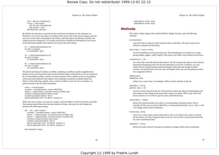 Review Copy. Do not redistribute! 1999-12-01 22:15



                                                                  Chapter 30. The Listbox Widget                                                                               Chapter 30. The Listbox Widget


      now = self.list.curselection()                                                                              apply(self.b1.yview, args)
      if now != self.current:                                                                                     apply(self.b2.yview, args)
          self.list_has_changed(now)
          self.current = now
      self.after(250, self.poll)                                                                        Methods
By default, the selection is exported via the X selection mechanism (or the clipboard, on                   The Listbox widget supports the standard Tkinter Widget interface, plus the following
Windows). If you have more than one listbox on the screen, this really messes things up for the             methods:
poor user. If she selects something in one listbox, and then selects something in another, the
original selection disappears. It is usually a good idea to disable this mechanism in such cases.           activate(index)
In the following example, three listboxes are used in the same dialog:                                           Activate the given index (it will be marked with an underline). The active item can be
                                                                                                                 refered to using the ACTIVE index.
  b1 = Listbox(exportselection=0)
  for item in families:                                                                                     bbox(index) ⇒ tuple or None
     b1.insert(END, item)
                                                                                                                 Get the bounding box of the given item text. The bounding box is returned as a 4-tuple
  b2 = Listbox(exportselection=0)                                                                                giving (xoffset, yoffset, width, height). If the item is not visible, this method returns None.
  for item in fonts:
     b2.insert(END, item)                                                                                   curselection() ⇒ list
                                                                                                                 Get a list of the currently selected alternatives. The list contains the indexes of the selected
  b3 = Listbox(exportselection=0)
                                                                                                                 alternatives (beginning with 0 for the first alternative in the list). In Python 1.5.2 and
  for item in styles:
     b3.insert(END, item)                                                                                        earlier, the list contains strings instead of integers. Since this may change in future
                                                                                                                 versions, you should make sure your code can handle either case. See the patterns section
The listbox itself doesn't include a scrollbar. Attaching a scrollbar is pretty straightforward.                 for a suggested solution.
Simply set the xscrollcommand and yscrollcommand options of the listbox to the set method of
the corresponding scrollbar, and the command options of the scrollbars to the corresponding                 delete(index)
xview and yview methods in the listbox. Also remember to pack the scrollbars before the                     delete(first, last)
listbox. In the following example, only a vertical scrollbar is used. For more examples, see                     Delete one or more items. Use delete(0, END) to delete all items in the list.
pattern section in the Scrollbar description.
                                                                                                            get(index) ⇒ string
  frame = Frame(master)                                                                                     get(first, last) ⇒ list
  scrollbar = Scrollbar(frame, orient=VERTICAL)
  listbox = Listbox(frame, yscrollcommand=scrollbar.set)                                                         Get one or more items from the list. This function returns the string corresponding to the
  scrollbar.config(command=listbox.yview)                                                                        given index (or the strings in the given index range). Use get(0, END) to get a list of all
  scrollbar.pack(side=RIGHT, fill=Y)                                                                             items in the list. Use ACTIVE to get the active (underlined) item.
  listbox.pack(side=LEFT, fill=BOTH, expand=1)
                                                                                                            index(index) ⇒ integer
With some more trickery, you can use a single vertical scrollbar to scroll several lists in parallel.
                                                                                                                 Return the numerical index (0 to size()-1) corresponding to the given index. This is
This assumes that all lists have the same number of items. Also note how the widgets are
                                                                                                                 typically ACTIVE, but can also be ANCHOR, or a string having the form "@x,y" where x and
packed in the following example.
                                                                                                                 y are widget-relative pixel coordinates.
  def __init__(self, master):
                                                                                                            insert(index, items)
     scrollbar = Scrollbar(master, orient=VERTICAL)
     self.b1 = Listbox(master, yscrollcommand=scrollbar.set)                                                     Insert one or more items at given index (this works as for Python lists; index 0 is before
     self.b2 = Listbox(master, yscrollcommand=scrollbar.set)                                                     the first item). Use END to append items to the list. Use ACTIVE to insert items before the
     scrollbar.config(command=self.yview)                                                                        the active (underlined) item.
     scrollbar.pack(side=RIGHT, fill=Y)
     self.b1.pack(side=LEFT, fill=BOTH, expand=1)                                                           nearest(y) ⇒ string
     self.b2.pack(side=LEFT, fill=BOTH, expand=1)
                                                                                                                 Return the index nearest to the given coordinate (a widget-relative pixel coordinate).
  def yview(self, *args):




                                                                                                  95                                                                                                          96




                                                                              Copyright (c) 1999 by Fredrik Lundh
 