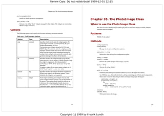 Review Copy. Do not redistribute! 1999-12-01 22:15



                                                            Chapter 34. The Pack Geometry Manager


    pack_propagate(value)
            Enable or disable geometry propagation.
                                                                                                            Chapter 35. The PhotoImage Class
    pack_slaves() ⇒ list

            Returns a list of the “slave” widgets managed by this widget. The widgets are returned as       When to use the PhotoImage Class
            Tkinter widget references.
                                                                                                                This class is used to display images (either grayscale or true color images) in labels, buttons,
Options                                                                                                         canvases, and text widgets.

    The following options can be used with the pack and pack_configure methods:                             Patterns
    Table 34-1. Pack Manager Options                                                                            FIXME: To be added.
     Option                Type                Description

     side                  constant            Specifies which side to pack the widget against. To          Methods
                                               pack widgets vertically, use TOP (default). To pack
                                                                                                                configure(options)
                                               widgets horizontally, use LEFT.
                                                                                                                config(options)
                                               You can also pack widgets along the BOTTOM and
                                               RIGHT edges. You can mix sides in a single geometry                  Change one or more configuration options.
                                               manager, but the results may not be what you expect.
                                               While you can create pretty complicated layouts by               cget(option) ⇒ string
                                               nesting Frame widgets, you may prefer using the grid                 Return the value of the given configuration option.
                                               geometry manager for all non-trivial layouts.
                                                                                                                width() ⇒ integer
     fill                  constant            Specifies whether the widget should occupy all the
                                                                                                                height() ⇒ integer
                                               space given to it by the master. If NONE (default), keep
                                               the widget's original size. If X (horizontally), Y                   Returns the width (height) of the image, in pixels.
                                               (vertically), or BOTH, fill the given space along that
                                                                                                                type() ⇒ string
                                               direction.
                                               To make a widget fill the entire master widget, set fill             Returns the string “photo”.
                                               to BOTH and expand to a non-zero value.
                                                                                                                get(x, y) ⇒ string
     expand                flag                Specifies whether the widgets should be expanded to
                                                                                                                    Fetch the pixel at the given position (where (0, 0) is in the upper left corner).
                                               fill any extra space in the geometry master. If zero
                                               (default), the widget is not expanded.                               As of Python 1.5.2, this method returns a string containing one or three pixel components.
                                                                                                                    Here's how to convert this string to either an integer or a 3-tuple of integers:
     in (in_)              widget              Pack widget inside the given widget. You can only
                                               pack a widget inside its parent, or in any decendant of                 optionvalue = im.get(x, y)
                                                                                                                       if type(value) == type(""):
                                               its parent. This option should usually be left out, in
                                                                                                                           try:
                                               which case the widget is packed inside its parent.
                                                                                                                              value = int(value)
                                               Note that in is a reserved word in Python. To use it as                     except ValueError:
                                               a keyword option, append an underscore (in_).                                  value = tuple(map(int, string.split(value)))

                                                                                                                put(data)
                                                                                                                put(data, bbox)
                                                                                                                    Write pixel data to the image.




                                                                                                      111                                                                                                          112




                                                                                  Copyright (c) 1999 by Fredrik Lundh
 