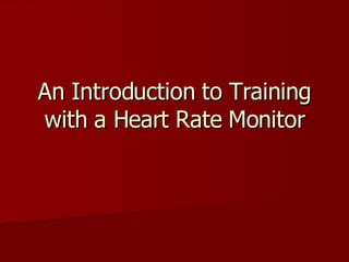 An Introduction to Training with a Heart Rate Monitor 