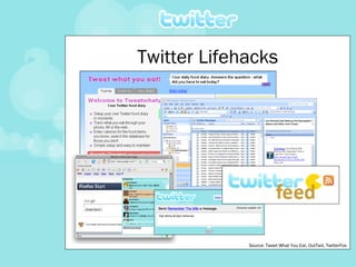 Twitter Lifehacks Source: Tweet What You Eat, OutTwit, TwitterFox 