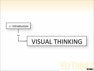 to VISUAL THINKING an  Introduction 