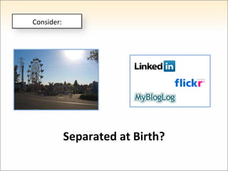 Separated at Birth? Consider: 