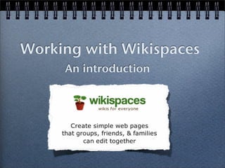 Working with Wikispaces
     An introduction