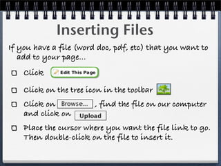 Inserting Files
If you have a file (word doc, pdf, etc) that you want to
   add to your page…
    Click

    Click on the ...